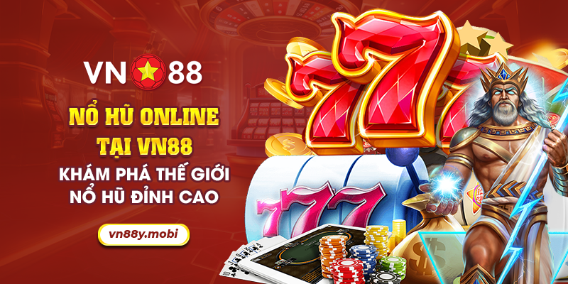 25 no hu online tai vn88 kham pha the gioi no hu dinh cao