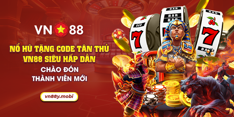 27 no hu tang code tan thu vn88 sieu hap dan chao don thanh vien moi
