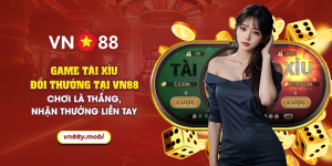 39 game tai xiu doi thuong tai vn88 choi la thang nhan thuong lien tay