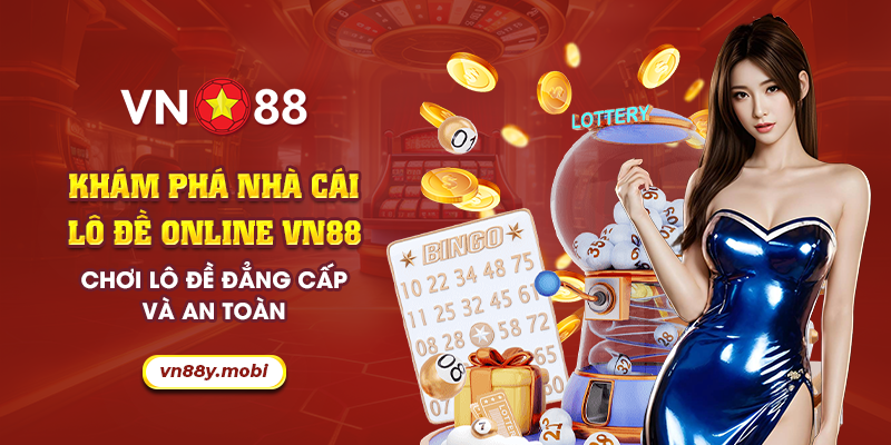 50 Kham pha nha cai lo de online VN88 – Choi lo de dang cap va an toan