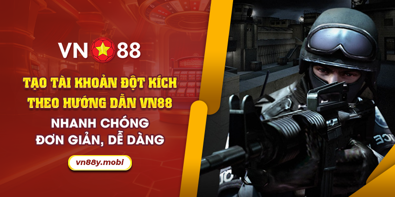 57 Tao tai khoan dot kich theo huong dan VN88 Nhanh chong don gian de dang
