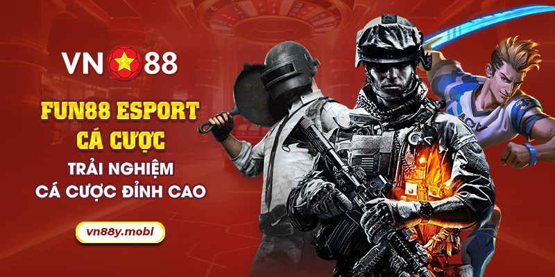 58 Fun88 Esport Ca Cuoc Trai Nghiem Ca Cuoc Dinh Cao