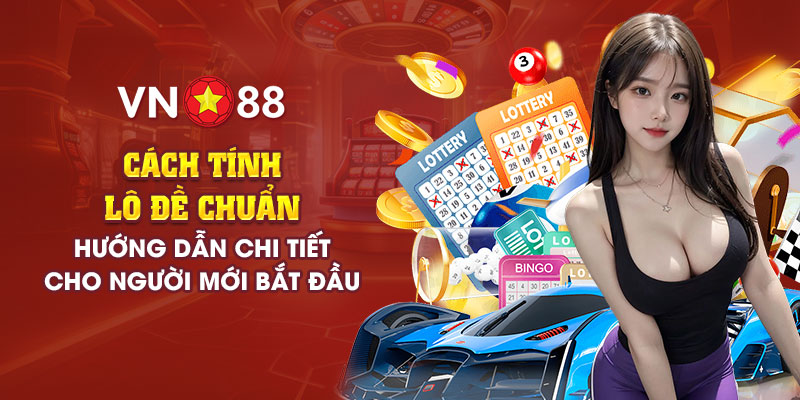 Cách tính lô đề chuẩn: Hướng dẫn chi tiết cho người mới 1 10 cach tinh lo de chuan huong dan chi tiet cho nguoi moi bat dau