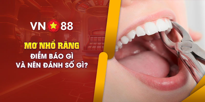 6 mo nho rang diem bao gi va nen danh so gi