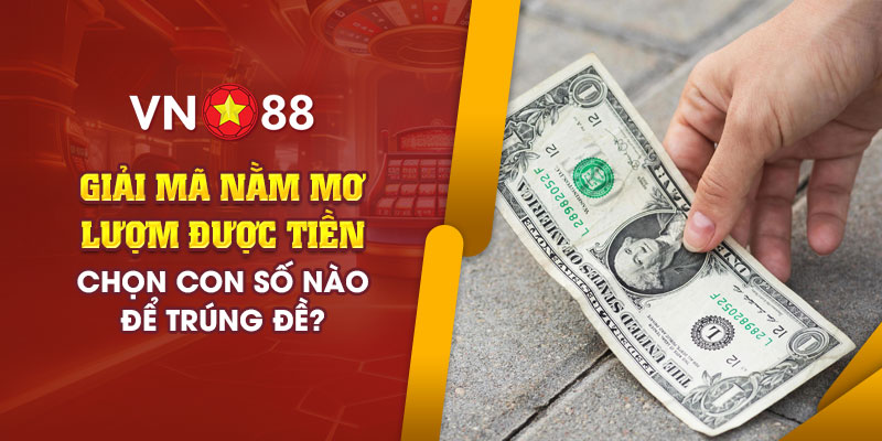 7 giai ma nam mo luom duoc tien chon con so nao de trung de