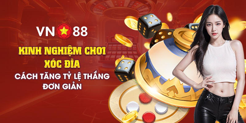 Kinh nghiệm chơi xóc đĩa: Cách tăng tỷ lệ thắng đơn giản 1 9 kinh nghiem choi xoc dia cach tang ty le thang don gian