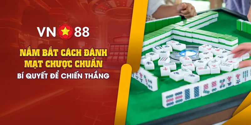 Nắm bắt cách đánh mạt chược chuẩn - Bí quyết để chiến thắng 1 1 nam bat cach danh mat chuoc chuan bi quyet de chien thang