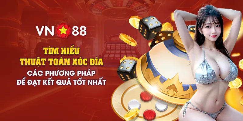 Tìm hiểu thuật toán xóc đĩa - Các phương pháp để đạt kết quả tốt nhất 1 2 tim hieu thuat toan xoc dia cac phuong phap de dat ket qua tot nhat