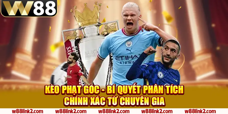 Kèo Phạt Góc - Bí Quyết Phân Tích Chính Xác Từ Chuyên Gia 1 10 keo phat goc bi quyet phan tich chinh xac tu chuyen gia