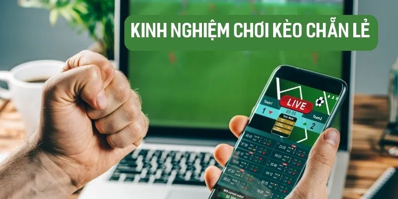 Kinh nghiệm cược Kèo Chẳn Lẻ